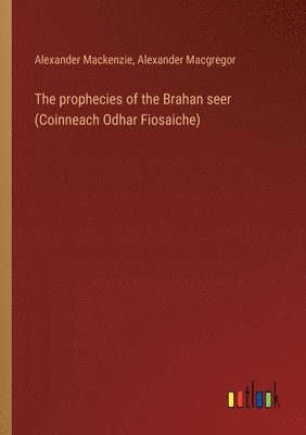 Alexander MacKenzie, Alexander MacGregor, Alexander Mackenzie, Alexander Macgregor - prophecies of the Brahan seer (Coinneach Odhar Fiosaiche), Häftad