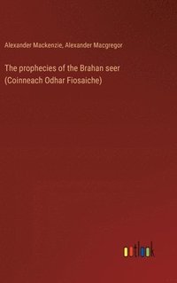 bokomslag The prophecies of the Brahan seer (Coinneach Odhar Fiosaiche)