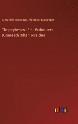 The prophecies of the Brahan seer (Coinneach Odhar Fiosaiche) 1
