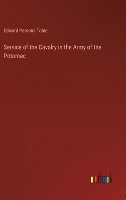 bokomslag Service of the Cavalry in the Army of the Potomac