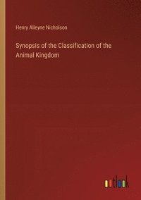 bokomslag Synopsis of the Classification of the Animal Kingdom