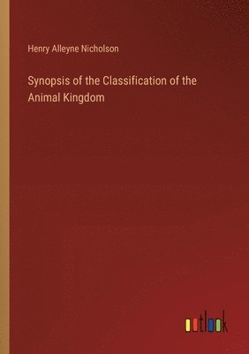 bokomslag Synopsis of the Classification of the Animal Kingdom