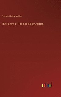 bokomslag Poems of Thomas Bailey Aldrich