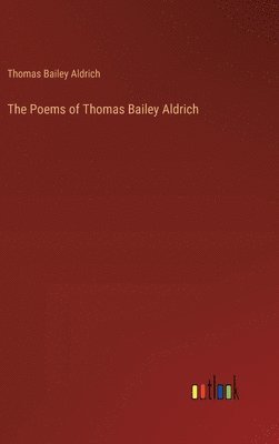 bokomslag Poems of Thomas Bailey Aldrich