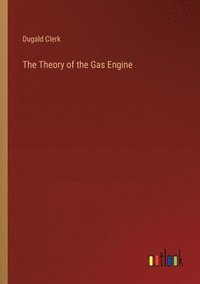 bokomslag The Theory of the Gas Engine