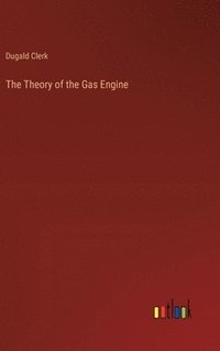 bokomslag The Theory of the Gas Engine