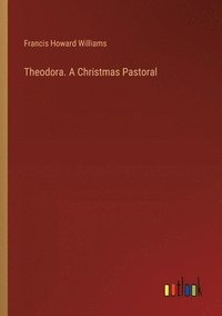 bokomslag Theodora. A Christmas Pastoral