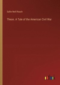 bokomslag Theon. A Tale of the American Civil War