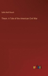 bokomslag Theon. A Tale of the American Civil War
