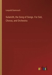 bokomslag Sulamith, the Song of Songs. For Soli, Chorus, and Orchestra