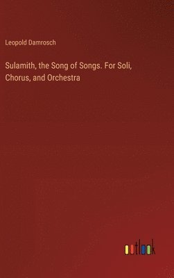 bokomslag Sulamith, the Song of Songs. For Soli, Chorus, and Orchestra