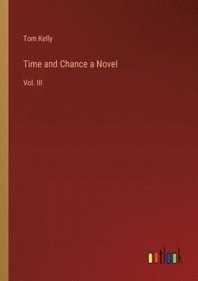Tom Kelly - Time and Chance a Novel, Häftad