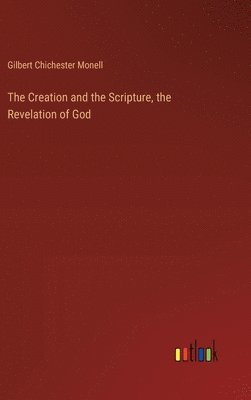 bokomslag The Creation and the Scripture, the Revelation of God