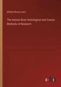 bokomslag The Human Brain Histological and Coarse Methods of Research