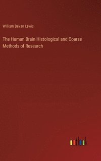 bokomslag The Human Brain Histological and Coarse Methods of Research