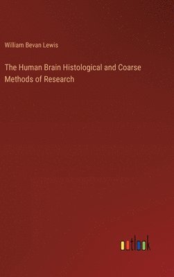 The Human Brain Histological and Coarse Methods of Research 1