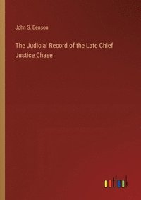 bokomslag The Judicial Record of the Late Chief Justice Chase