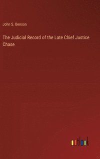 bokomslag The Judicial Record of the Late Chief Justice Chase