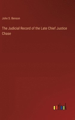 bokomslag The Judicial Record of the Late Chief Justice Chase