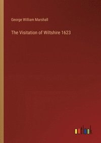 bokomslag The Visitation of Wiltshire 1623