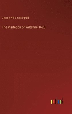 bokomslag The Visitation of Wiltshire 1623