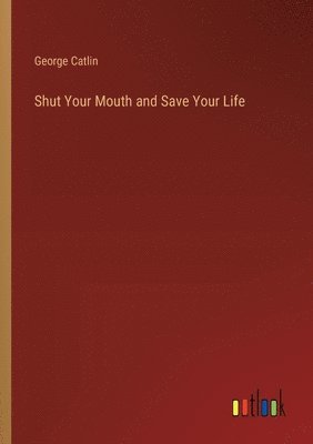 Shut Your Mouth and Save Your Life 1
