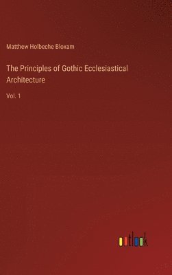 Principles of Gothic Ecclesiastical Architecture