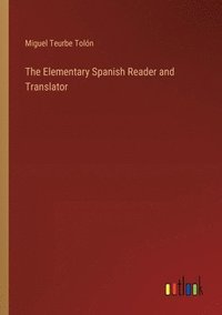 bokomslag The Elementary Spanish Reader and Translator