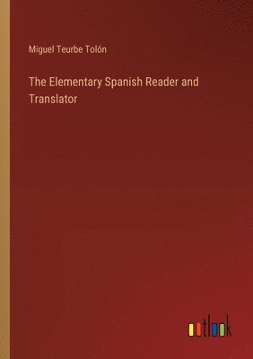 bokomslag The Elementary Spanish Reader and Translator