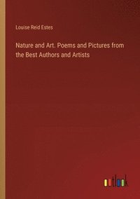 bokomslag Nature and Art. Poems and Pictures from the Best Authors and Artists