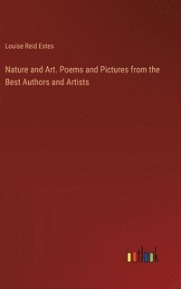 bokomslag Nature and Art. Poems and Pictures from the Best Authors and Artists