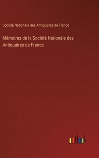 bokomslag Mémoires de la Société Nationale des Antiquaires de France