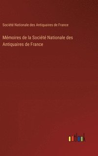 bokomslag Mmoires de la Socit Nationale des Antiquaires de France