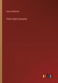 bokomslag First Latin Lessons