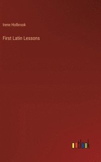 bokomslag First Latin Lessons