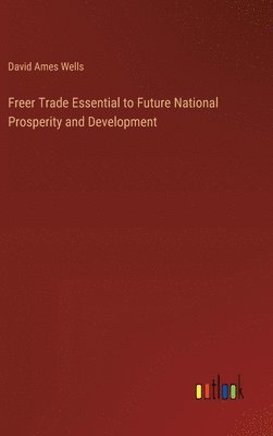 bokomslag Freer Trade Essential to Future National Prosperity and Development