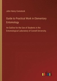 bokomslag Guide to Practical Work in Elementary Entomology