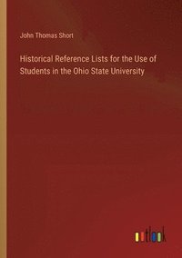 bokomslag Historical Reference Lists for the Use of Students in the Ohio State University