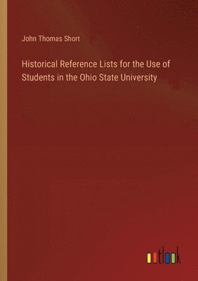 bokomslag Historical Reference Lists for the Use of Students in the Ohio State University