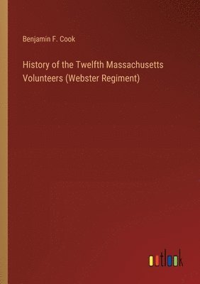 bokomslag History of the Twelfth Massachusetts Volunteers (Webster Regiment)