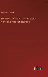 bokomslag History of the Twelfth Massachusetts Volunteers (Webster Regiment)