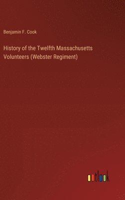 bokomslag History of the Twelfth Massachusetts Volunteers (Webster Regiment)
