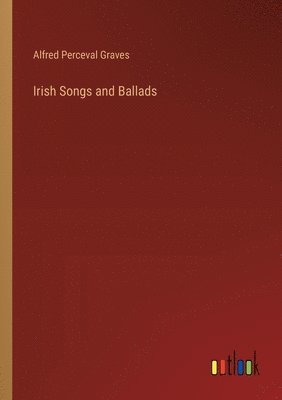 bokomslag Irish Songs and Ballads