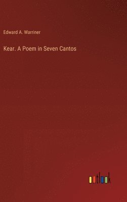 bokomslag Kear. A Poem in Seven Cantos