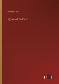 bokomslag Lays of a Londoner