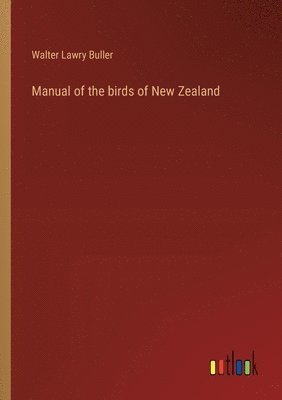 bokomslag Manual of the birds of New Zealand