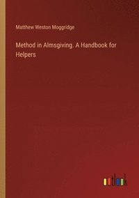 bokomslag Method in Almsgiving. A Handbook for Helpers