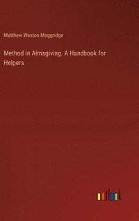 bokomslag Method in Almsgiving. A Handbook for Helpers
