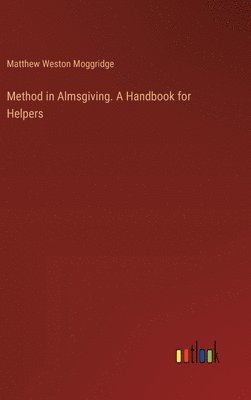 bokomslag Method in Almsgiving. A Handbook for Helpers