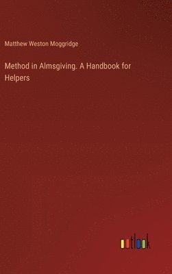 bokomslag Method in Almsgiving. A Handbook for Helpers